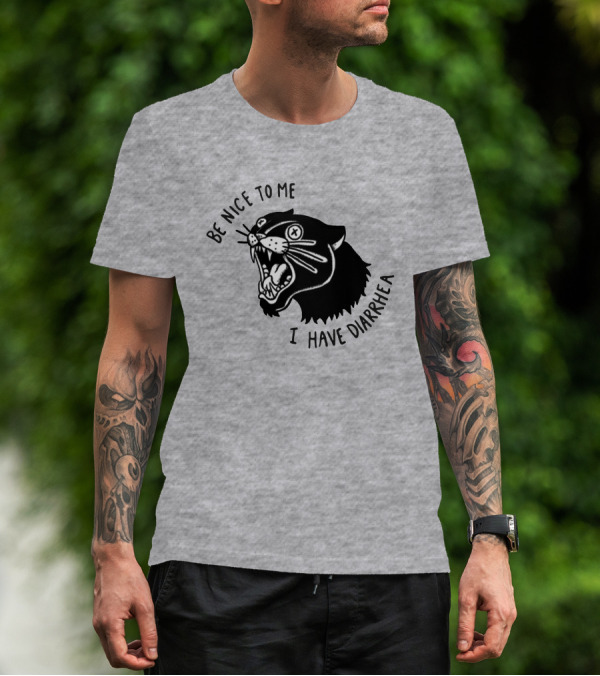 Be Nice To Me I Have Diarrhea Panther Drawing Society6 T-Shirt