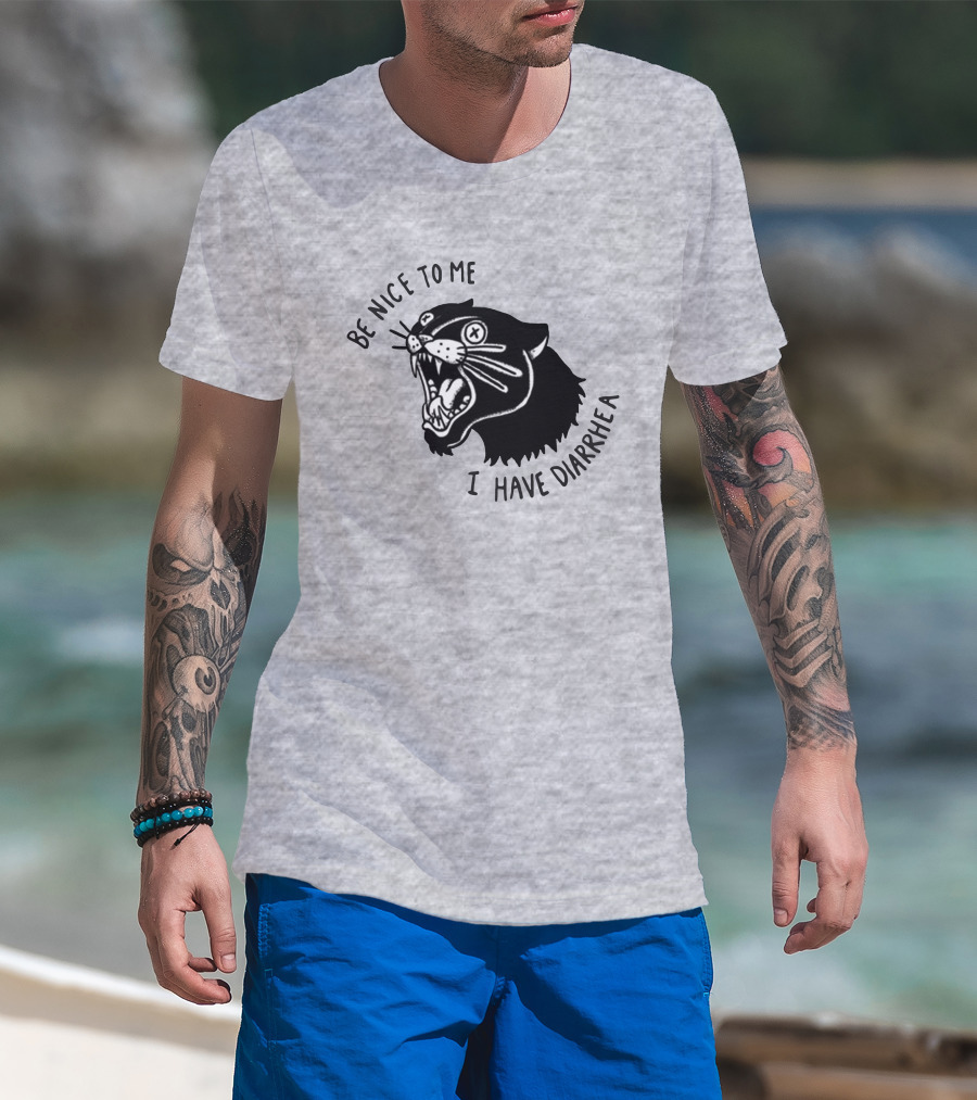Be Nice To Me I Have Diarrhea Panther Drawing Society6 T-Shirt
