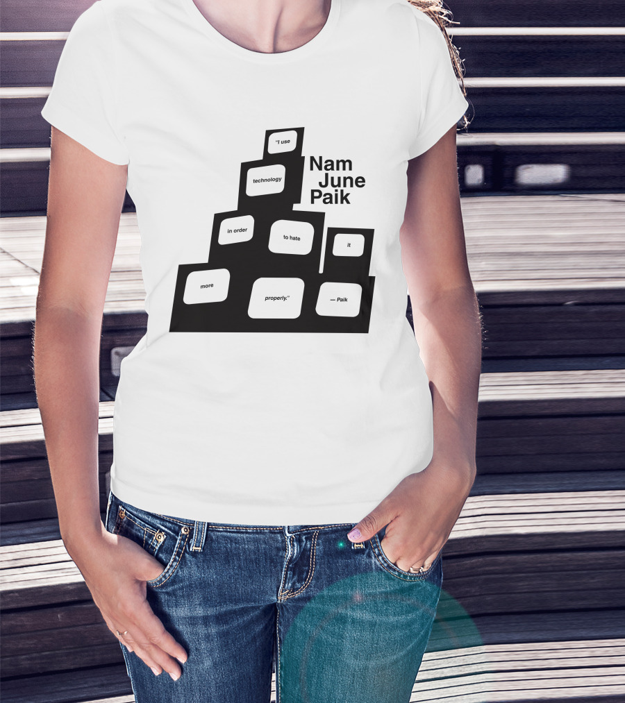 Nam June Paik I Use Technology In Order To Hate It More Properly T-Shirt