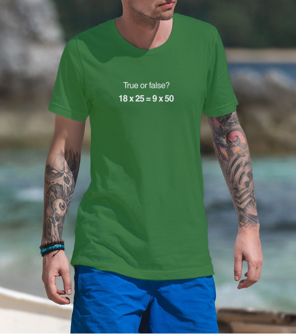 True Or False Equation 18X25 Equals 9X50 Kim Charlton T-Shirt