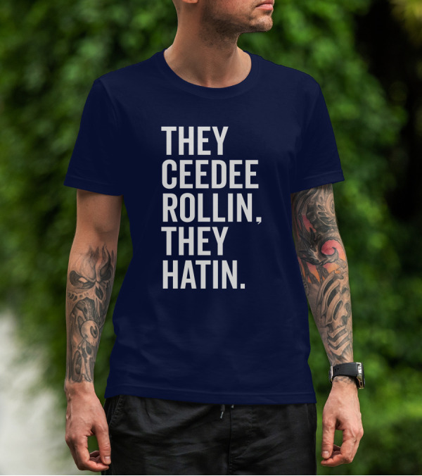 They Ceedee Rollin They Hatin Bullzerk T-Shirt