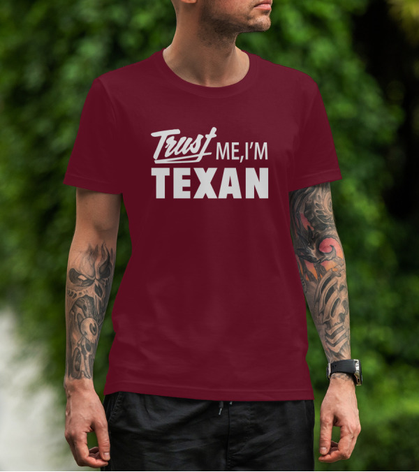 Trust Me I'm Texan Texas Humor Merch T-Shirt
