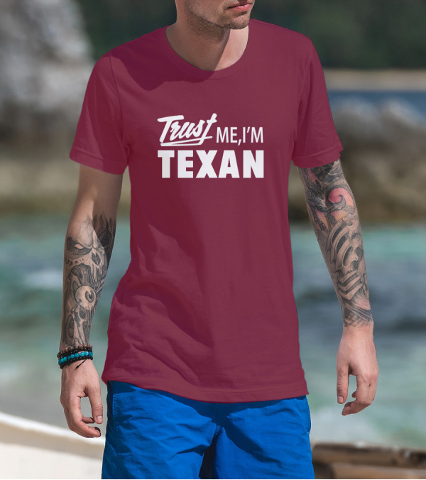 Trust Me I'm Texan Texas Humor Merch T-Shirt