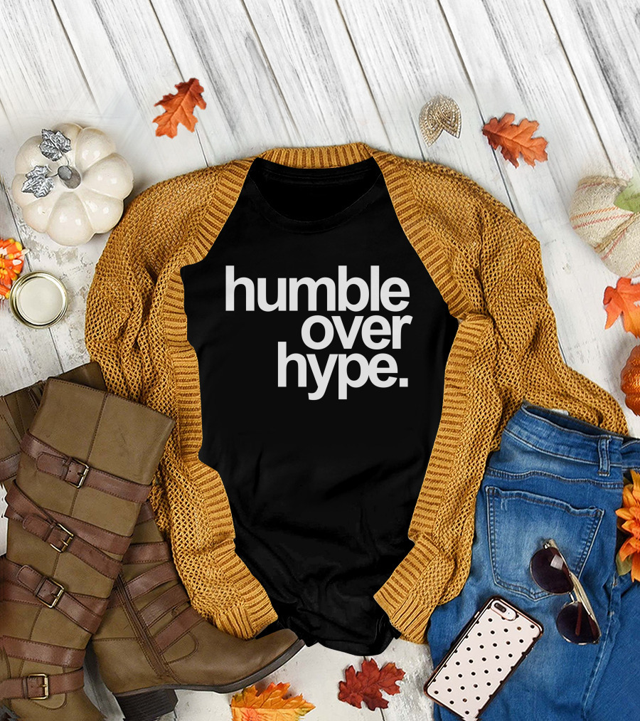 Humble Over Hype Bold Minimalist T-Shirt