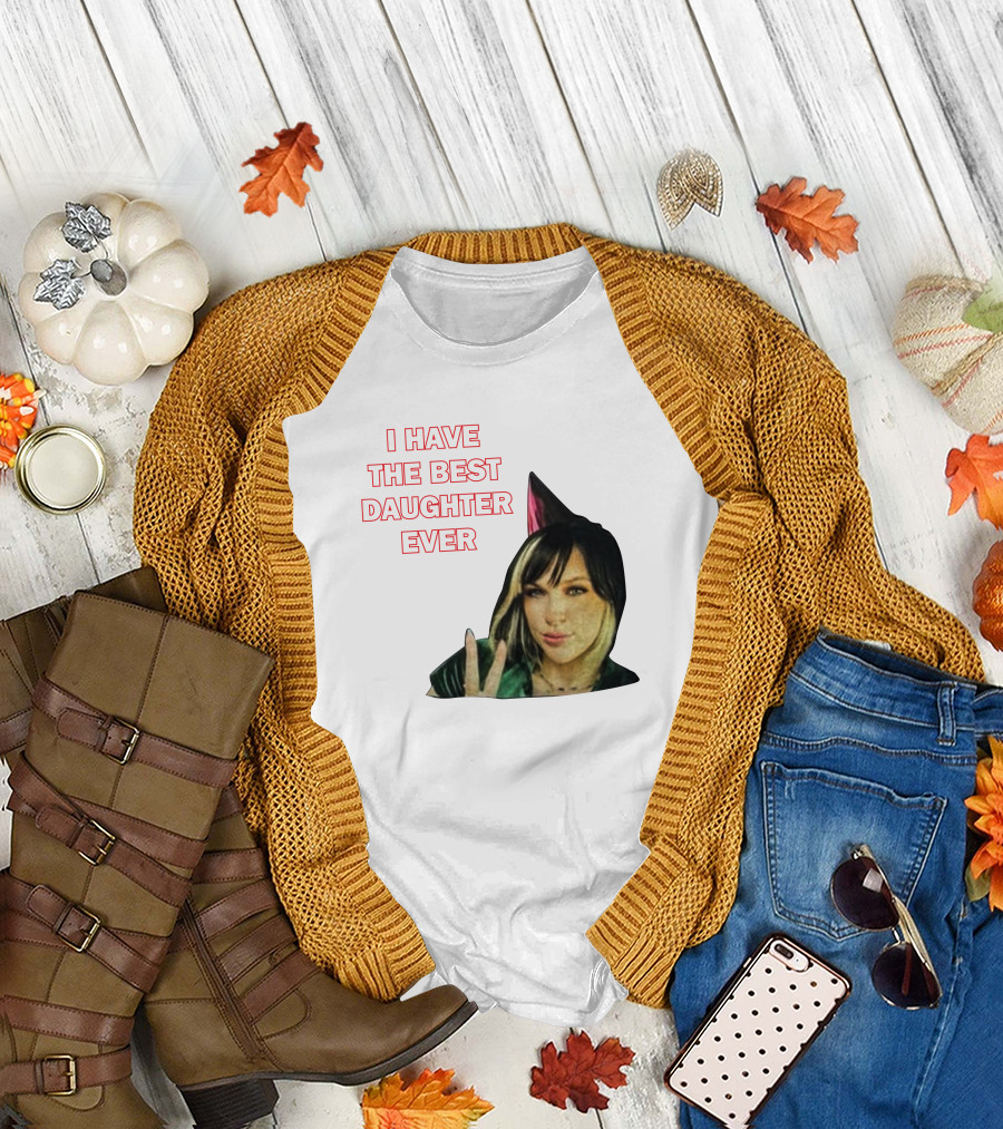I Have The Best Daughter Ever She's Really Neat She Has A Cute Dog T-Shirt