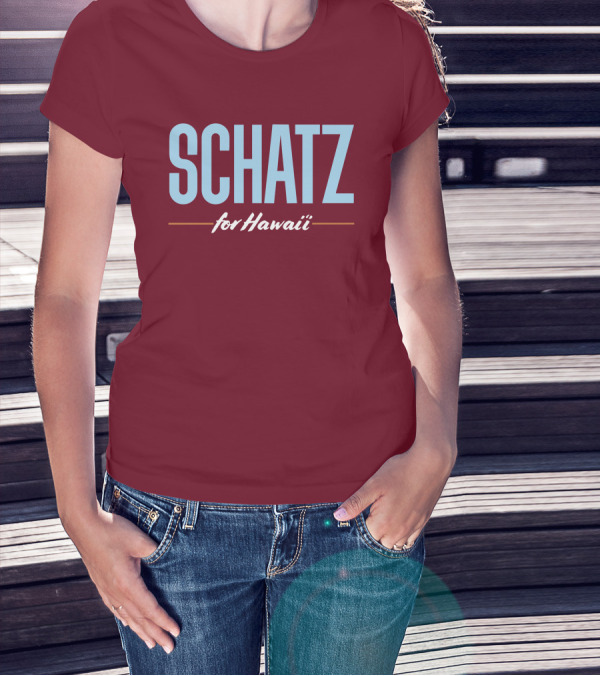 SCHATZ For Hawaii T-Shirt