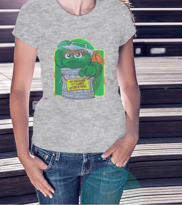 No Garbage Attitudes After A Win Furry Green Creature In Trash Can Holding A Basketball T-Shirt