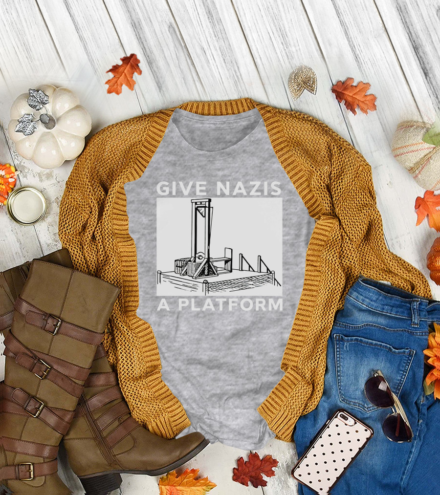 Give Nazis A Platform Guillotine Katelyn Bowden T-Shirt