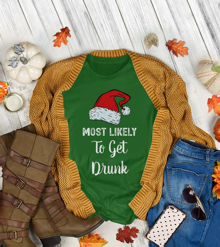 Most Likely To Get Drunk Santa Hat Christmas Karma Life Llc T-Shirt