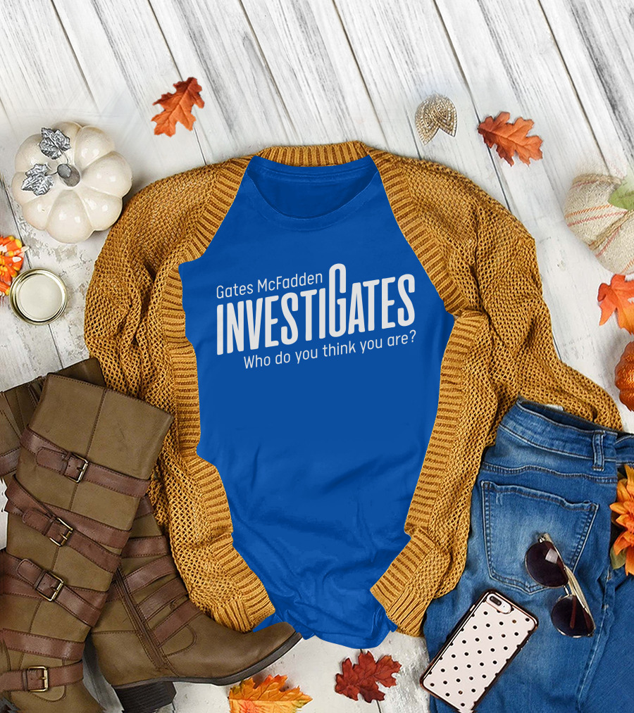 Gates McFadden Investigates Who Do You Think You Are T-Shirt