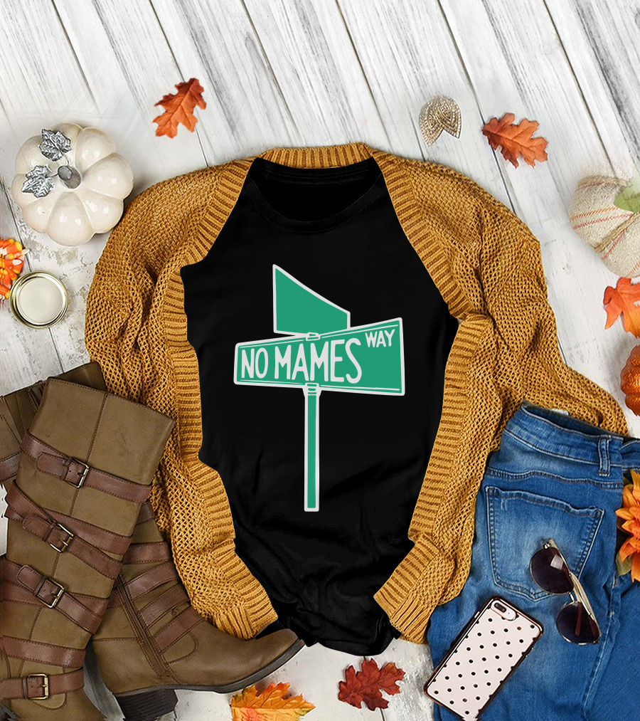 No Mames Way Street Sign T-Shirt
