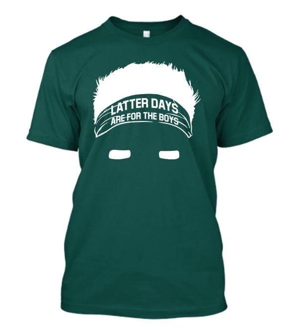 Latter Days Are For The Boys Headband Hair T-Shirt