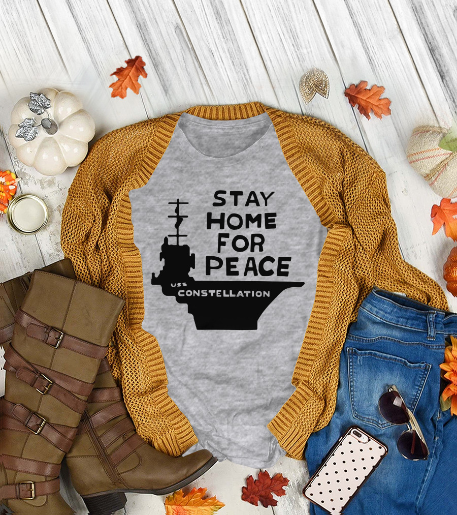 Stay Home for Peace USS Constellation T-Shirt