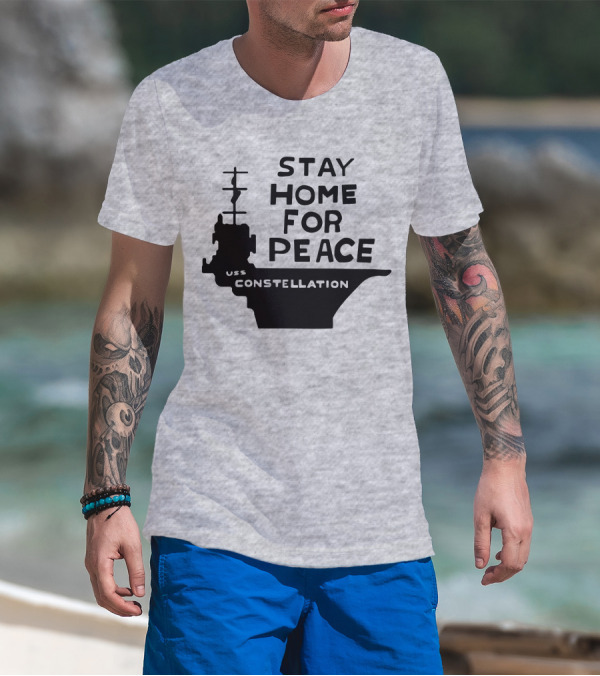 Stay Home For Peace USS Constellation T-Shirt