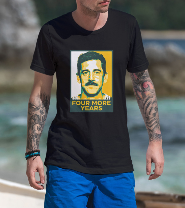 FOUR MORE YEARS AARON RODGERS T-Shirt