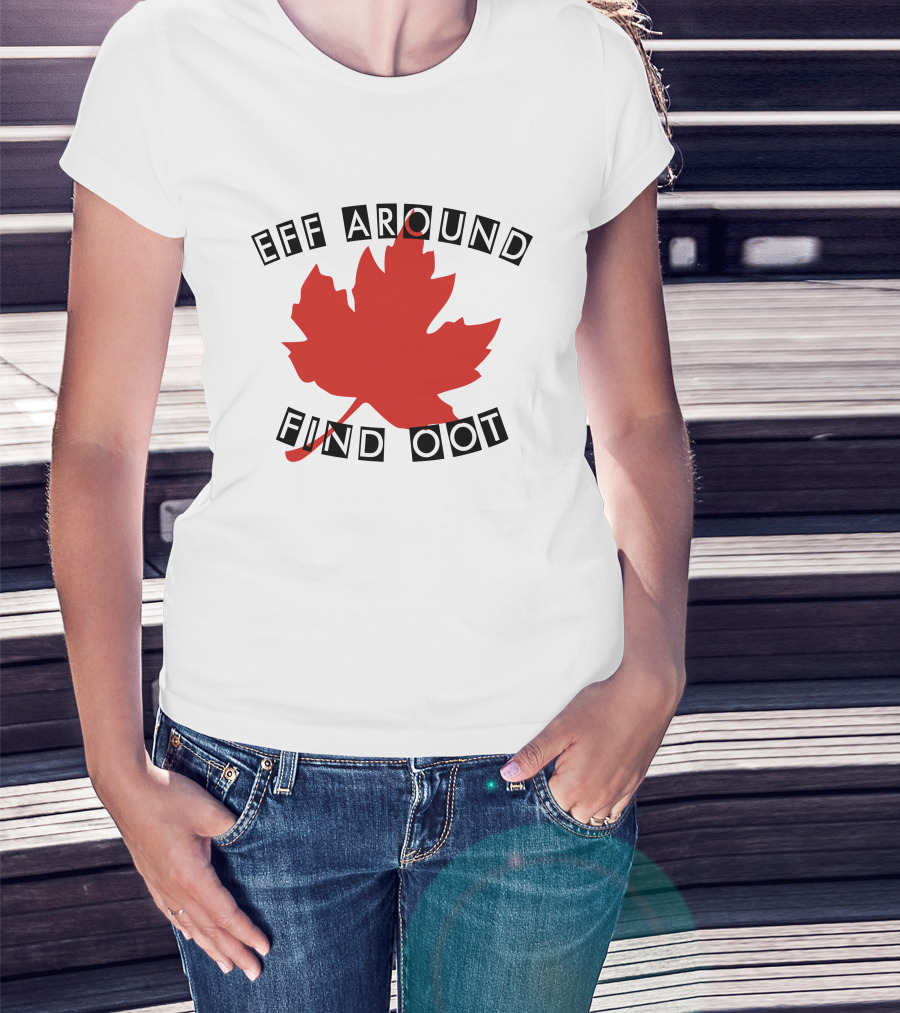 Eff Around Find Oot David Fisman Maple Leaf T-Shirt