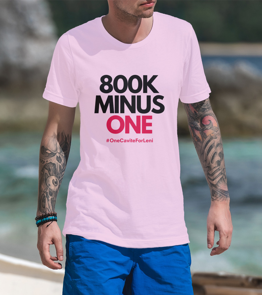 800K Minus One #OneCaviteForLeni T-Shirt