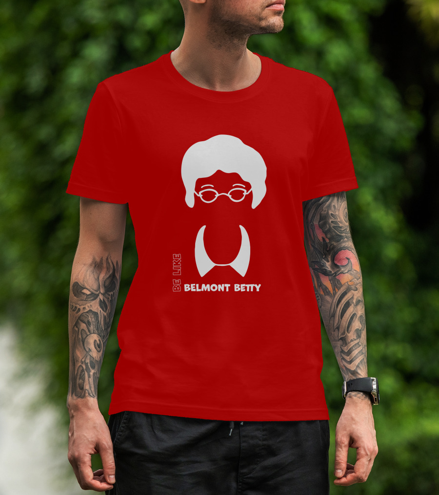 Be Like Belmont Betty The Belmont Store Merch Ncaa March Madness T-Shirt
