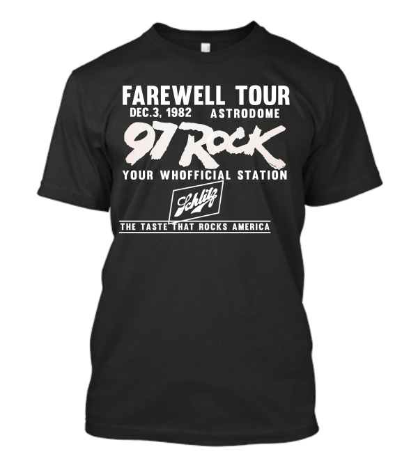 Farewell Tour Dec. 3, 1982 Astrodome 97 Rock Your Whofficial Station Schlitz The Taste That Rocks America T-Shirt