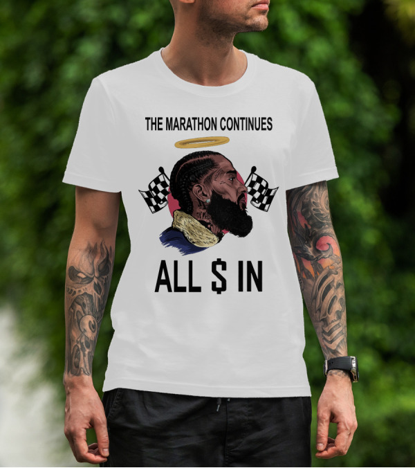 The Marathon Continues All In Nipsey T-Shirt