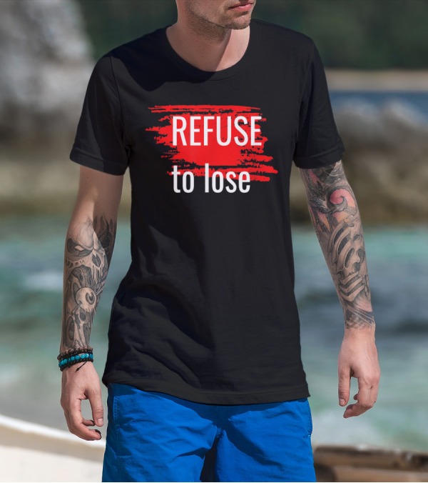 Refuse To Lose Motivational Sports Red Paint Streaks T-Shirt