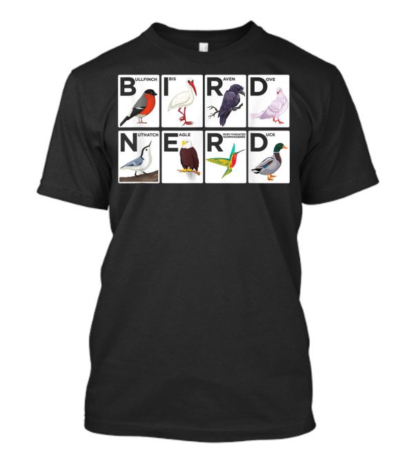 BIRD NERD Bullfinch Ibis Raven Dove Nuthatch Eagle Hummingbird Duck T-Shirt