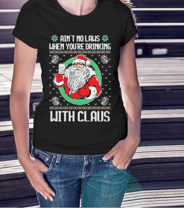 Ain't No Laws When You're Drinking With Claus Santa Holding Drink Holiday T-Shirt
