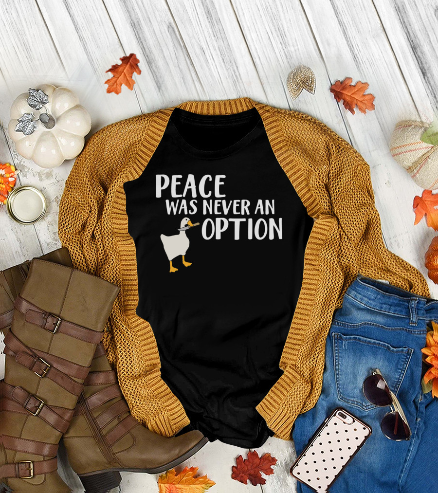Peace Was Never an Option Goose Meme Game T-Shirt
