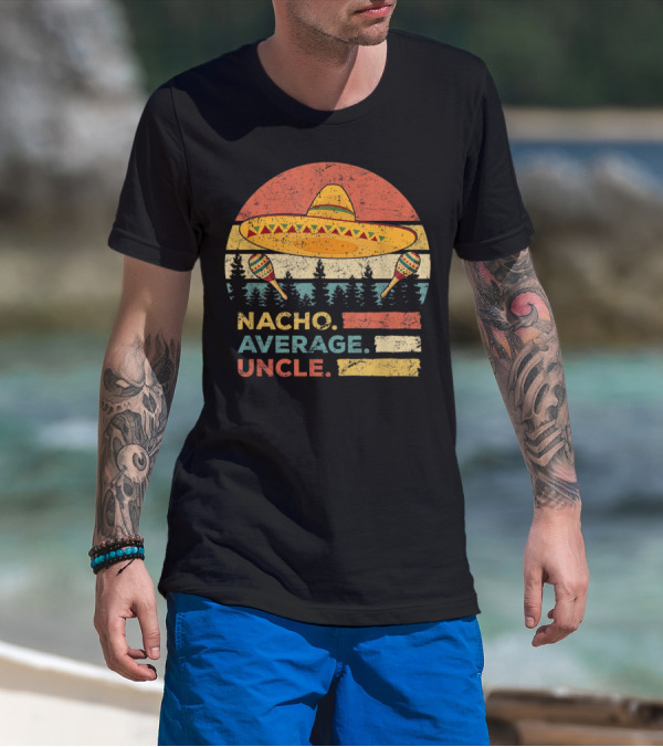 Nacho Average Uncle Sombrero And Maracas T-Shirt