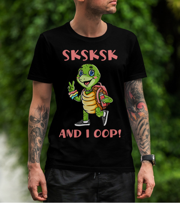 SKSKSK I Oop And I Oop Save The Turtles T-Shirt
