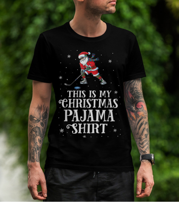 Santa Playing Hockey This Is My Christmas Pajama T-Shirt