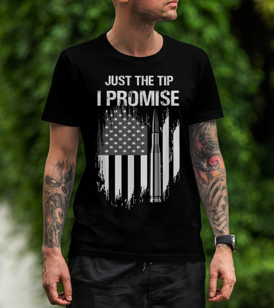 Veteran American Flag Just The Tip I Promise Bullet T-Shirt