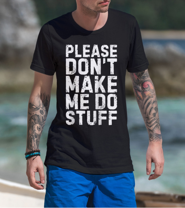 Please Don't Make Me Do Stuff Lazy Day Raglan Baseball T-Shirt