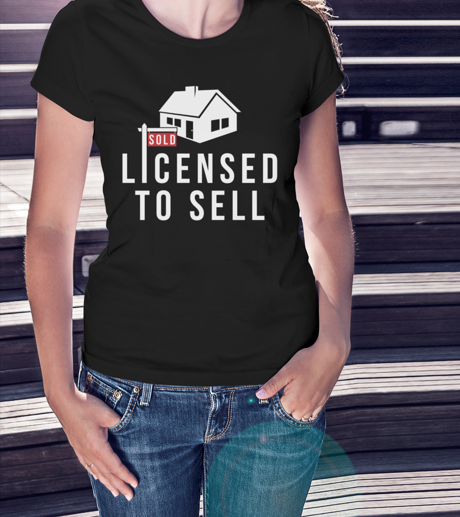 SOLD Licensed To Sell Realtor House Sign T-Shirt