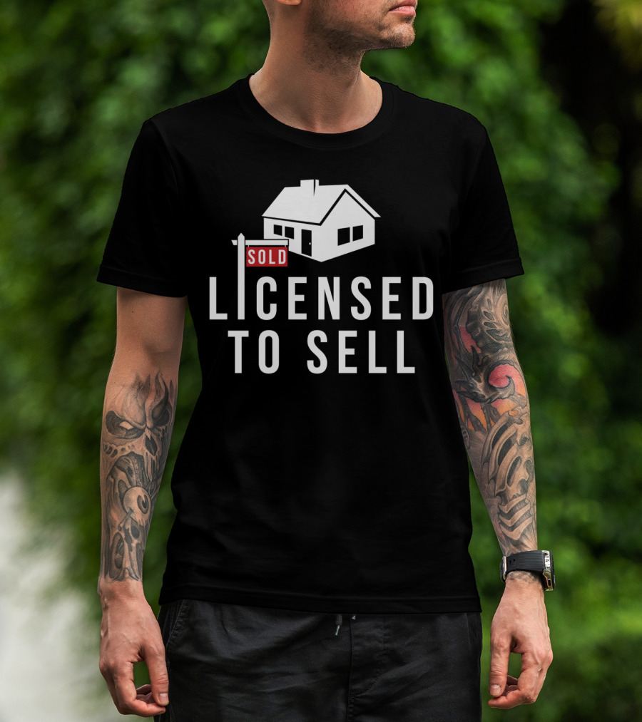 SOLD Licensed To Sell Realtor House Sign T-Shirt