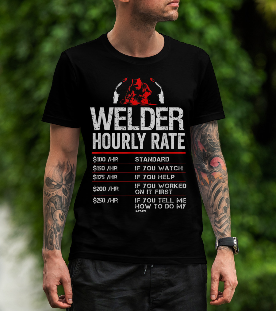 Welder Hourly Rate Standard Watch Help Worked Tell T-Shirt