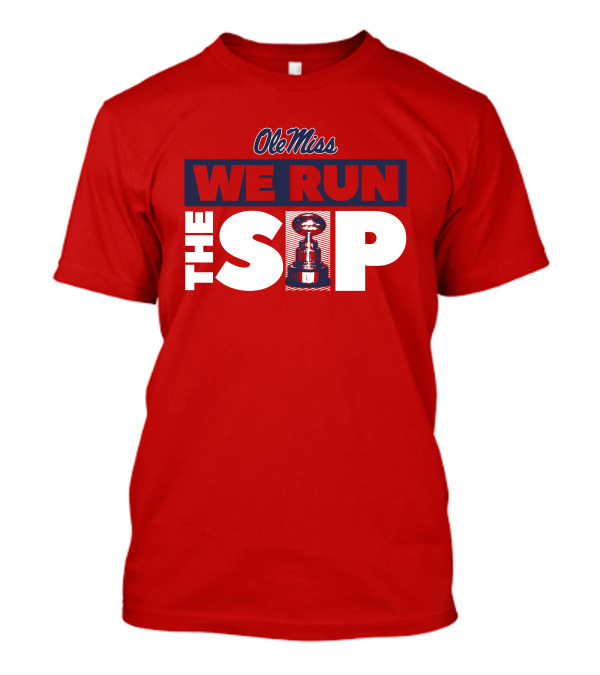 Ole Miss We Run The Sip With Championship Trophy T-Shirt