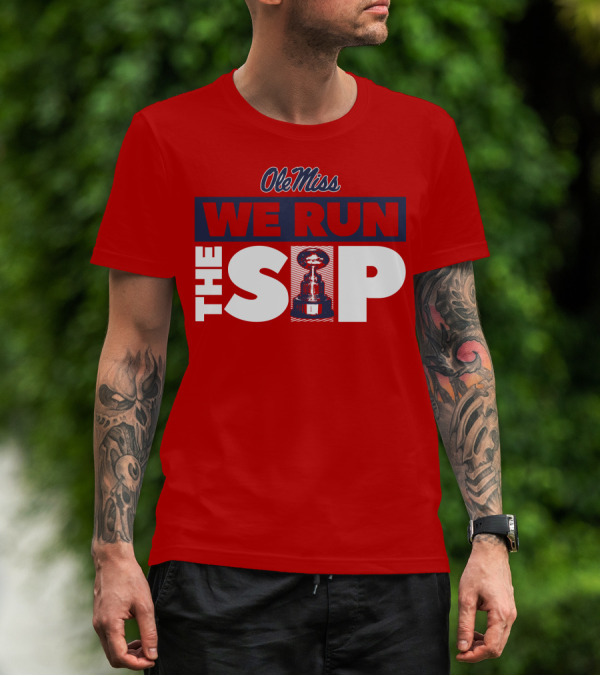 Ole Miss We Run The Sip With Championship Trophy T-Shirt