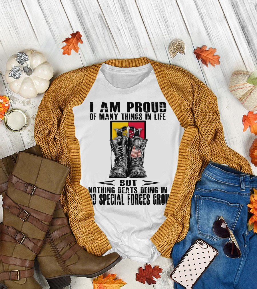 I Am Proud Of Many Things In Life But Nothing Beats Being In 3Rd Special Forces Group T-Shirt