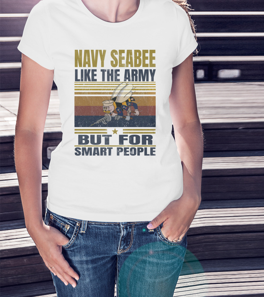 Navy Seabee Like The Army But For Smart People T-Shirt