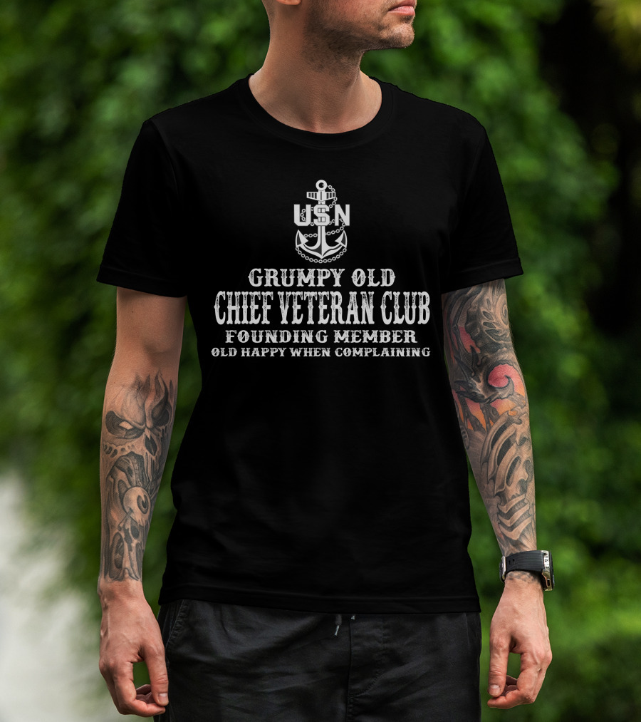Grumpy Old Chief Veteran Club Usn Founding Member Old Happy When Complaining T-Shirt