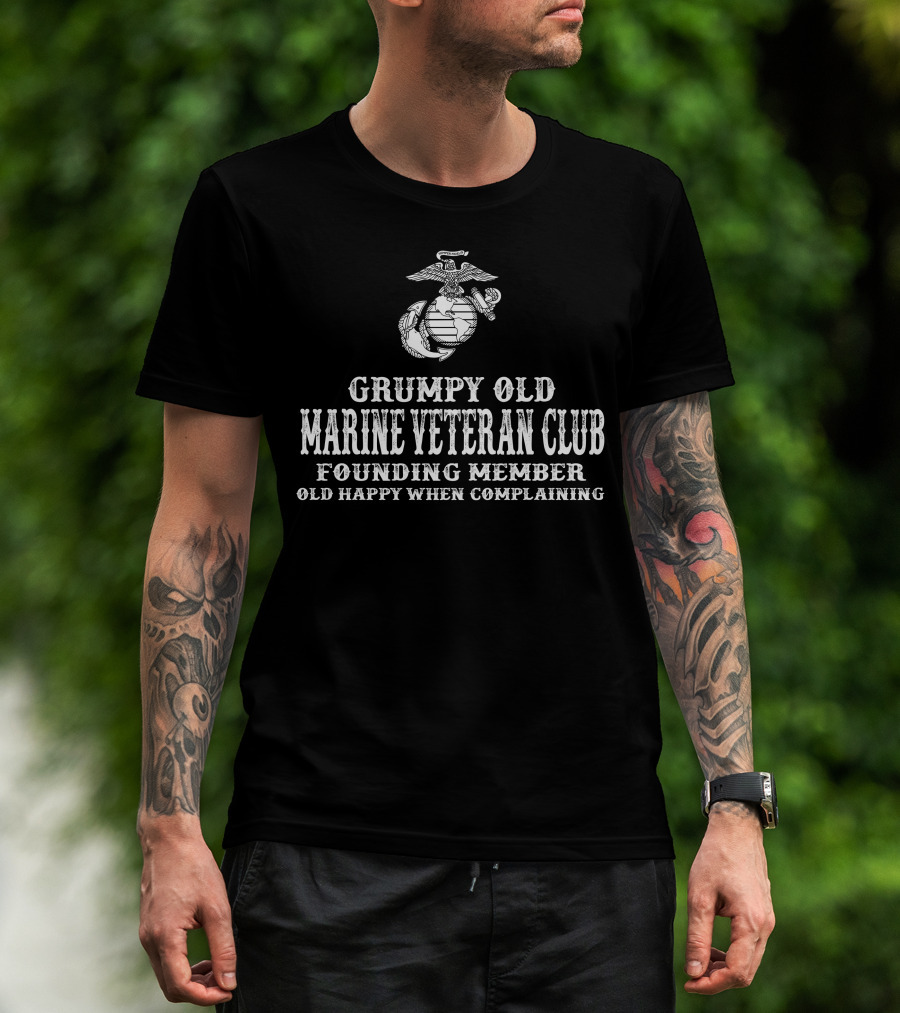 Grumpy Old Marine Veteran Club Founding Member Old Happy When Complaining T-Shirt