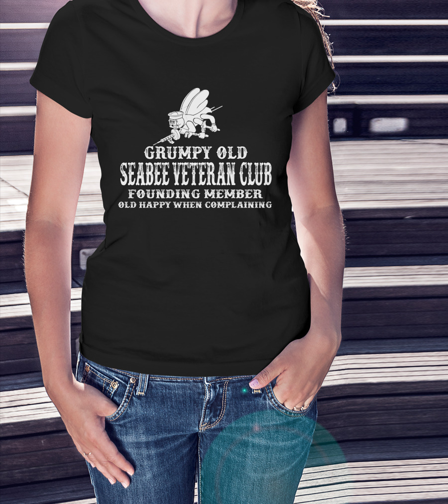 Grumpy Old Seabee Veteran Club Founding Member Old Happy When Complaining T-Shirt