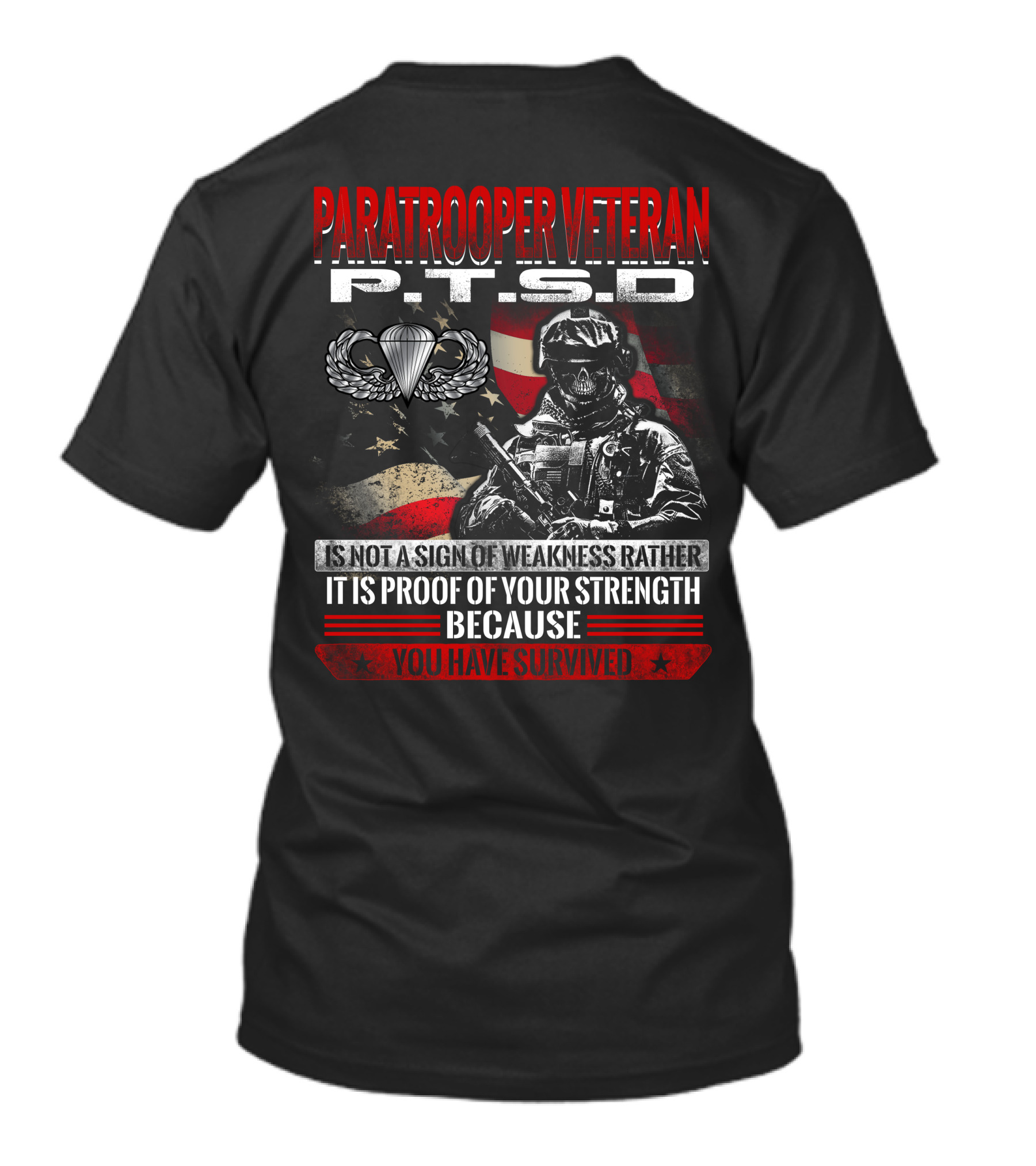 Paratrooper Veteran P.t.s.d Is Not A Sign Of Weakness Rather It Is Proof Of Your Strength Because You Have Survived T-Shirt