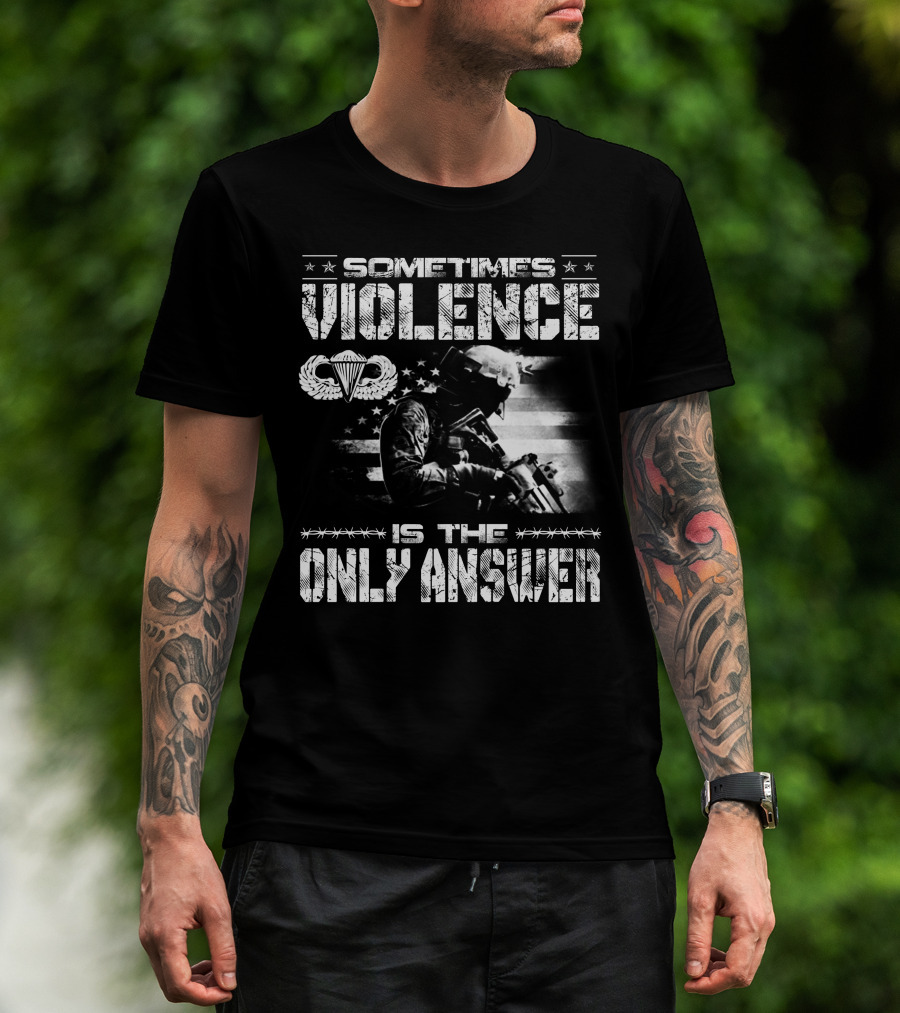 Sometimes Violence Is The Only Answer Military Paratrooper American Flag T-Shirt