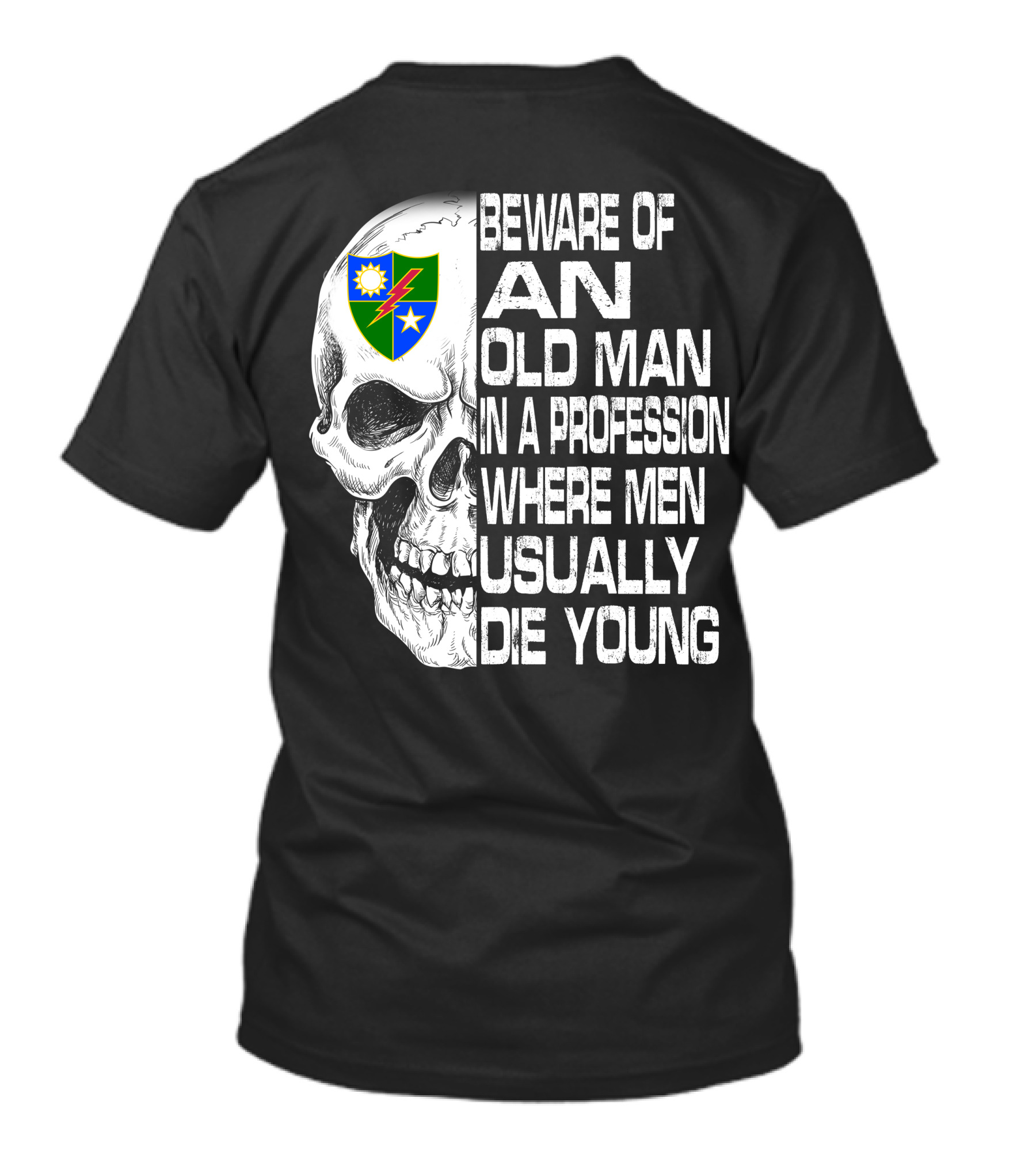Beware Of An Old Man In A Profession Where Men Usually Die Young T-Shirt