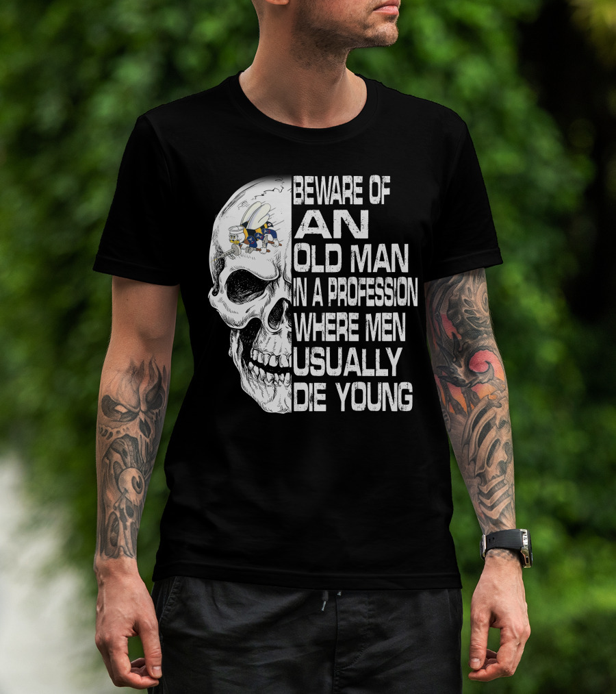 Beware Of An Old Man In A Profession Where Men Usually Die Young Skull With Cap And Glasses T-Shirt