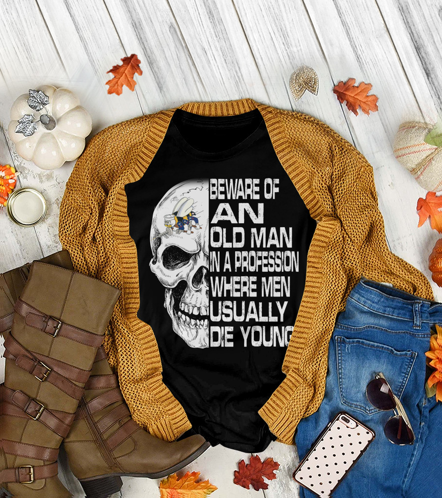 Beware Of An Old Man In A Profession Where Men Usually Die Young Skull With Cap And Glasses T-Shirt