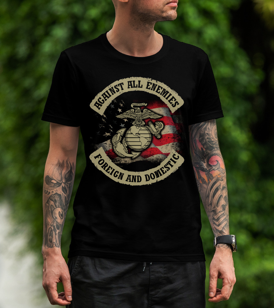 Against All Enemies Foreign And Domestic Semper Fidelis United States Marines Flag T-Shirt