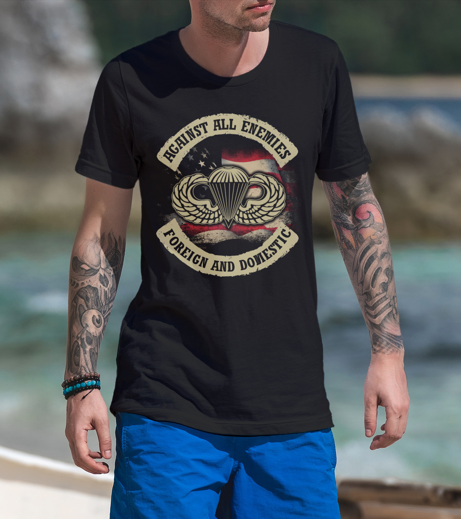Against All Enemies Foreign And Domestic Paratrooper Wings American Flag T-Shirt